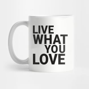 Live what you love Mug